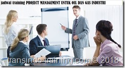 jadwal training PROJECT MANAGEMENT UNTUK OIL DAN GAS INDUSTRI jadwal training proposal proyek keuangan dan ekonomi