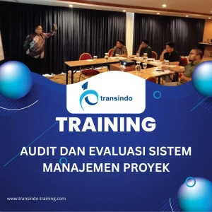 TRAINING AUDIT DAN EVALUASI SISTEM MANAJEMEN PROYEK