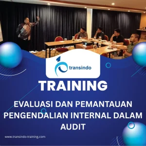 TRAINING EVALUASI DAN PEMANTAUAN PENGENDALIAN INTERNAL DALAM AUDIT