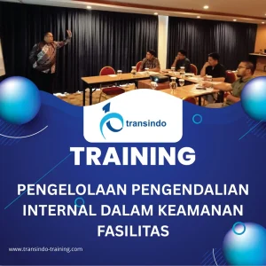 TRAINING PENGELOLAAN PENGENDALIAN INTERNAL DALAM KEAMANAN FASILITAS