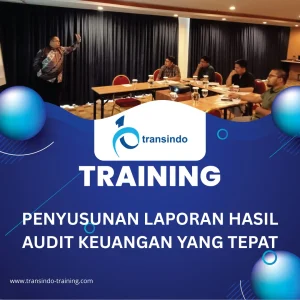 TRAINING PENYUSUNAN LAPORAN HASIL AUDIT KEUANGAN YANG TEPAT