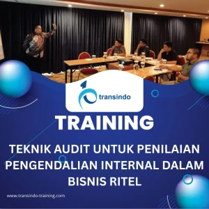 TRAINING TEKNIK AUDIT UNTUK PENILAIAN PENGENDALIAN INTERNAL DALAM BISNIS RITEL