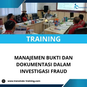 TRAINING MANAJEMEN BUKTI DAN DOKUMENTASI DALAM INVESTIGASI FRAUD
