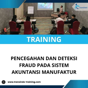 TRAINING PENCEGAHAN DAN DETEKSI FRAUD PADA SISTEM AKUNTANSI MANUFAKTUR