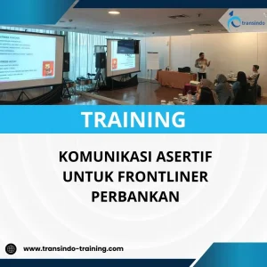 PELATIHAN KOMUNIKASI ASERTIF UNTUK FRONTLINER PERBANKAN