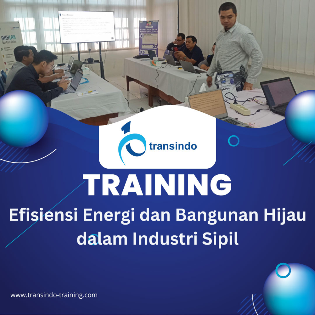 TRAINING EFISIENSI ENERGI DAN BANGUNAN HIJAU DALAM INDUSTRI SIPIL
