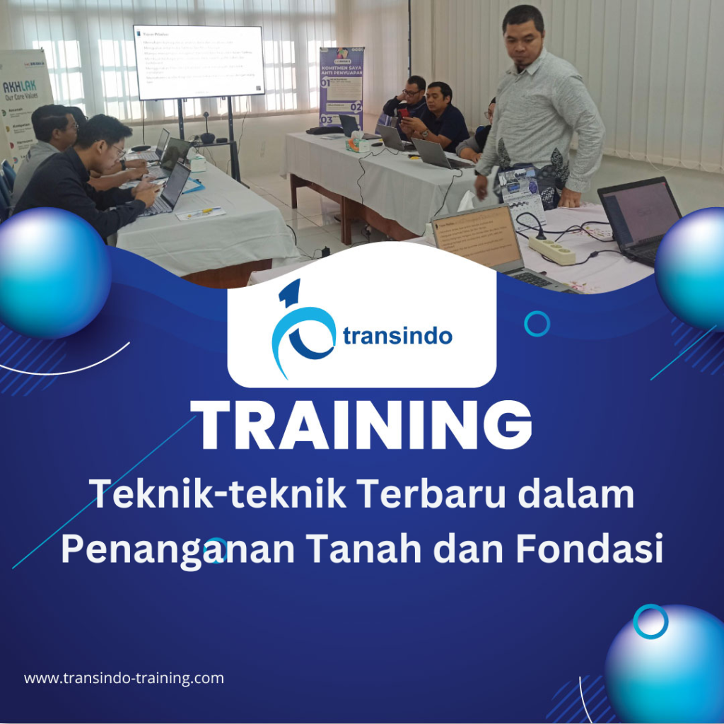 TRAINING TEKNIK-TEKNIK TERBARU DALAM PENANGANAN TANAH DAN FONDASI
