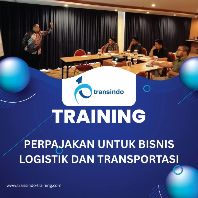 TRAINING PERPAJAKAN UNTUK BISNIS LOGISTIK DAN TRANSPORTASI