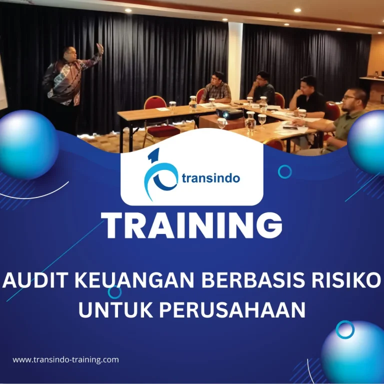 TRAINING AUDIT KEUANGAN BERBASIS RISIKO UNTUK PERUSAHAAN