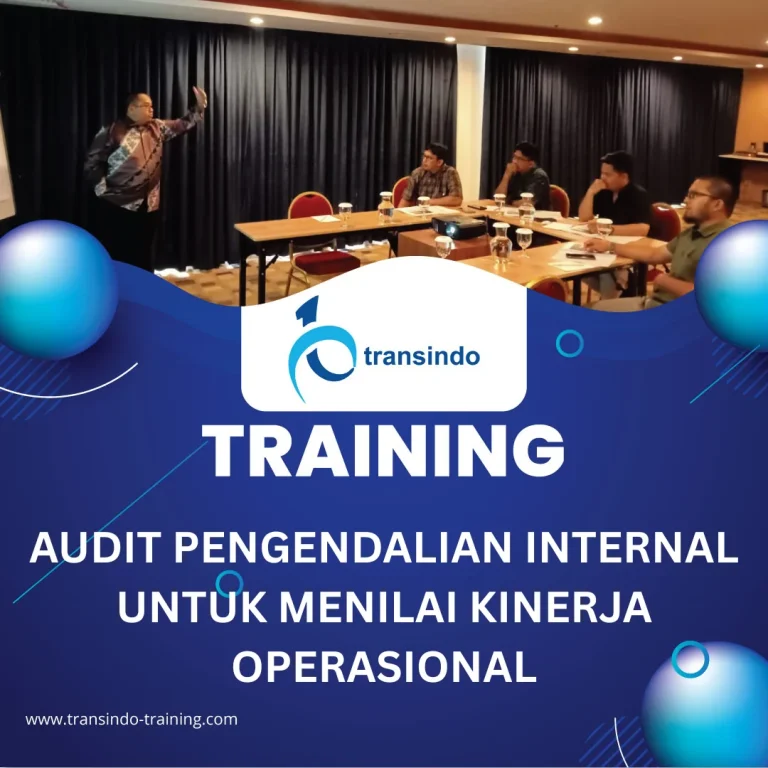 TRAINING AUDIT PENGENDALIAN INTERNAL UNTUK MENILAI KINERJA OPERASIONAL
