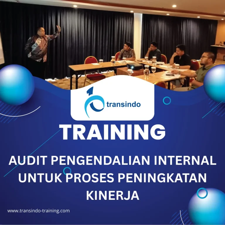 TRAINING AUDIT PENGENDALIAN INTERNAL UNTUK PROSES PENINGKATAN KINERJA