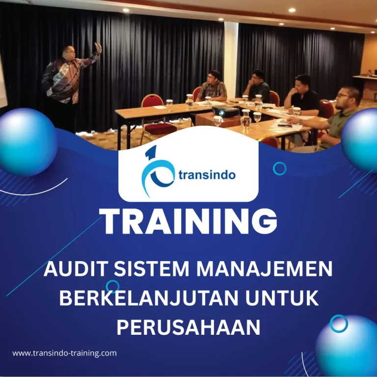 TRAINING AUDIT SISTEM MANAJEMEN BERKELANJUTAN UNTUK PERUSAHAAN