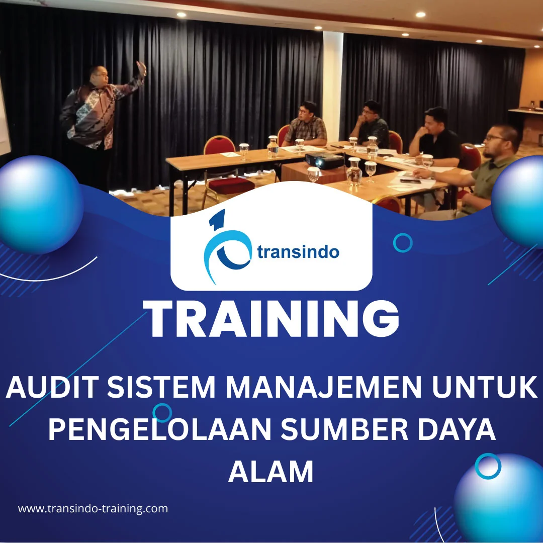 TRAINING AUDIT SISTEM MANAJEMEN UNTUK PENGELOLAAN SUMBER DAYA ALAM