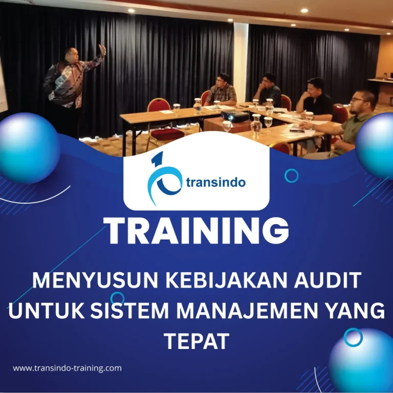 TRAINING MENYUSUN KEBIJAKAN AUDIT UNTUK SISTEM MANAJEMEN YANG TEPAT