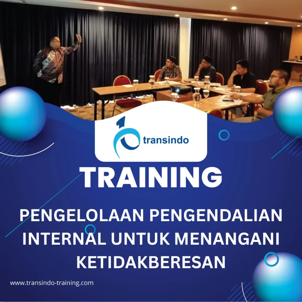 TRAINING PENGELOLAAN PENGENDALIAN INTERNAL UNTUK MENANGANI KETIDAKBERESAN