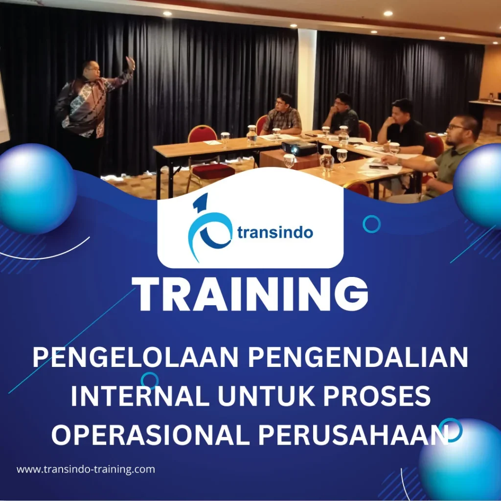 TRAINING PENGELOLAAN PENGENDALIAN INTERNAL UNTUK PROSES OPERASIONAL PERUSAHAAN