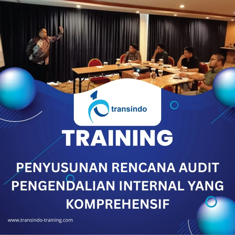 TRAINING PENYUSUNAN RENCANA AUDIT PENGENDALIAN INTERNAL YANG KOMPREHENSIF