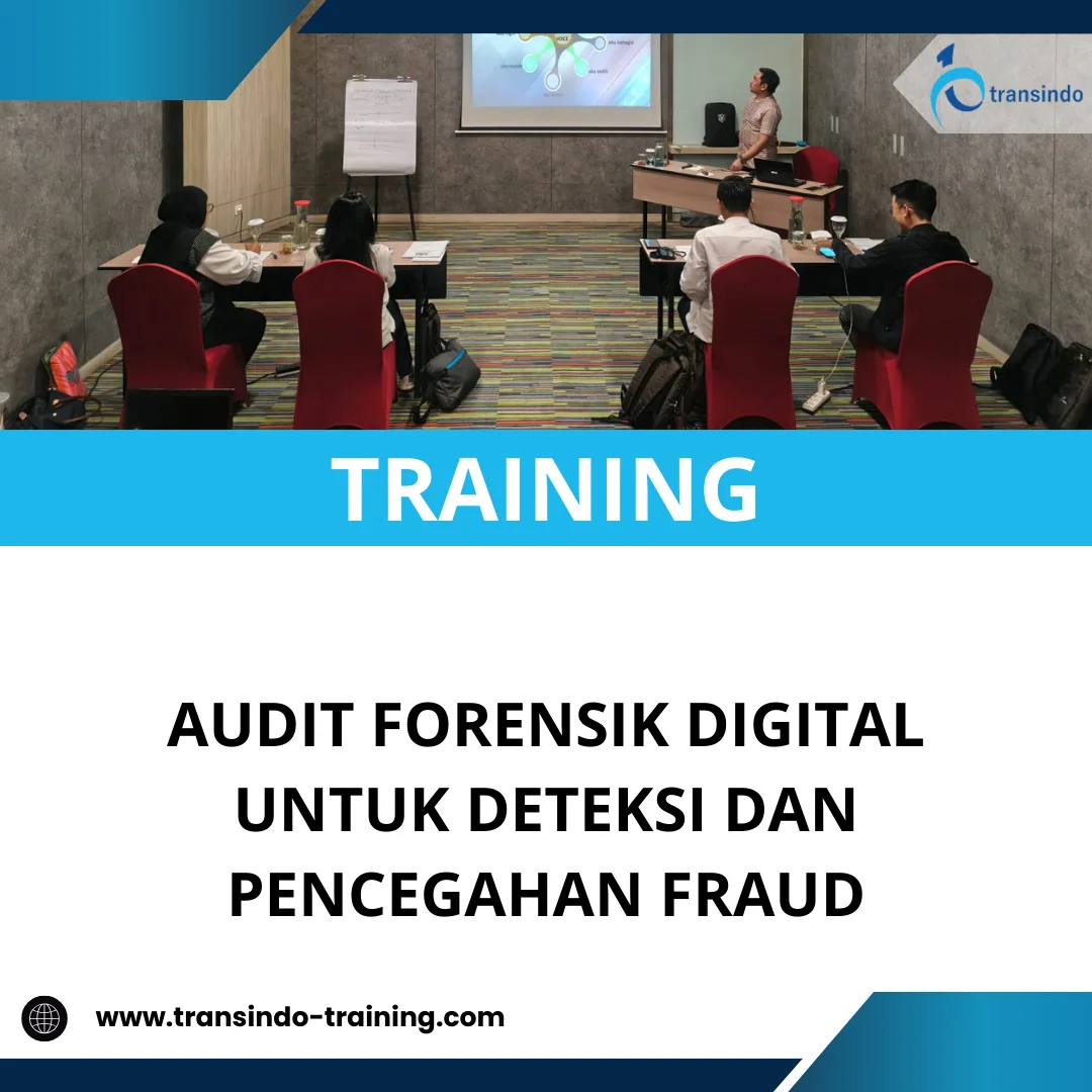 TRAINING AUDIT FORENSIK DIGITAL UNTUK DETEKSI DAN PENCEGAHAN FRAUD