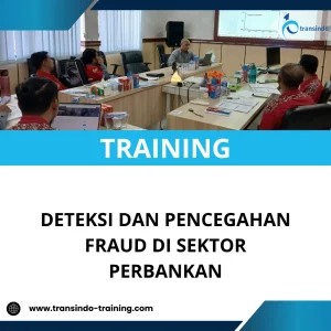 TRAINING DETEKSI DAN PENCEGAHAN FRAUD DI SEKTOR PERBANKAN