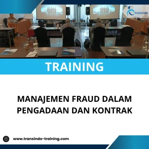 TRAINING MANAJEMEN FRAUD DALAM PENGADAAN DAN KONTRAK