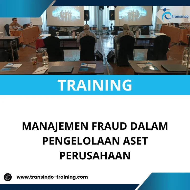 TRAINING MANAJEMEN FRAUD DALAM PENGELOLAAN ASET PERUSAHAAN
