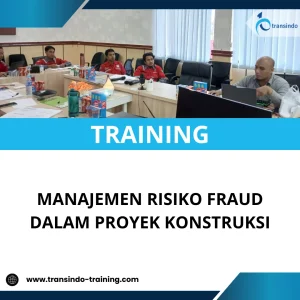 TRAINING MANAJEMEN RISIKO FRAUD DALAM PROYEK KONSTRUKSI