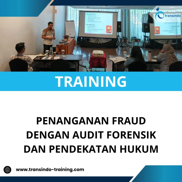 TRAINING PENANGANAN FRAUD DENGAN AUDIT FORENSIK DAN PENDEKATAN HUKUM