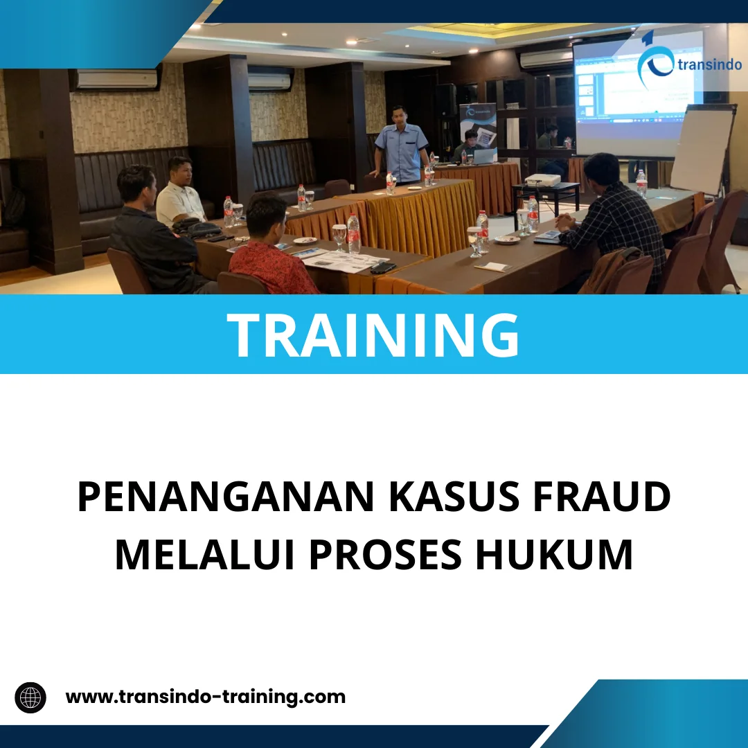 TRAINING PENANGANAN KASUS FRAUD MELALUI PROSES HUKUM