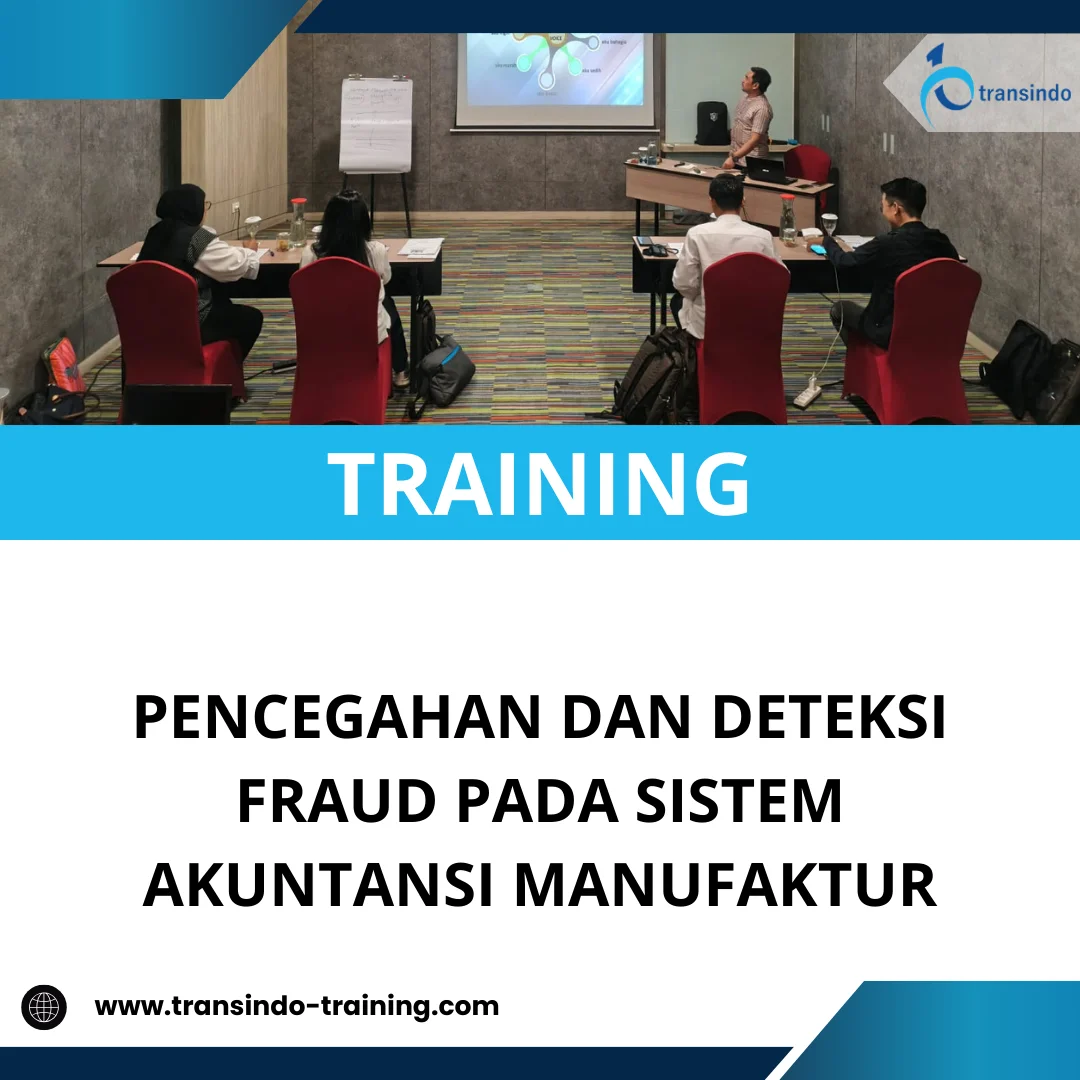 TRAINING PENCEGAHAN DAN DETEKSI FRAUD PADA SISTEM AKUNTANSI MANUFAKTUR