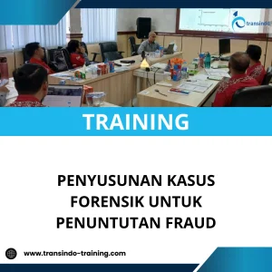 TRAINING PENYUSUNAN KASUS FORENSIK UNTUK PENUNTUTAN FRAUD