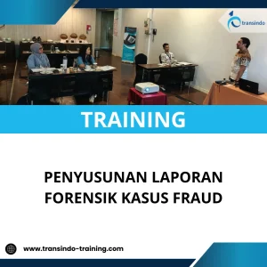 TRAINING PENYUSUNAN LAPORAN FORENSIK KASUS FRAUD