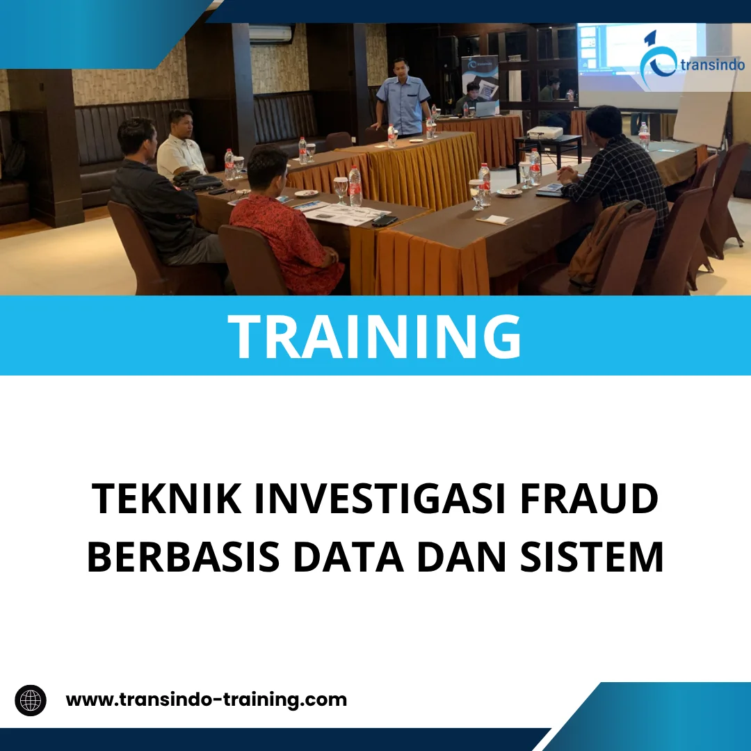 TRAINING TEKNIK INVESTIGASI FRAUD BERBASIS DATA DAN SISTEM