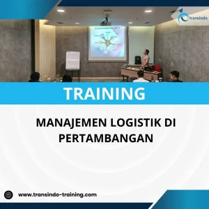 PELATIHAN MANAJEMEN LOGISTIK DI PERTAMBANGAN