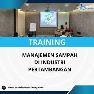 PELATIHAN MANAJEMEN SAMPAH DI INDUSTRI PERTAMBANGAN