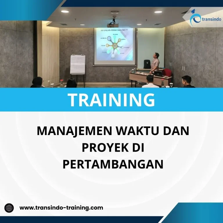 PELATIHAN MANAJEMEN WAKTU DAN PROYEK DI PERTAMBANGAN