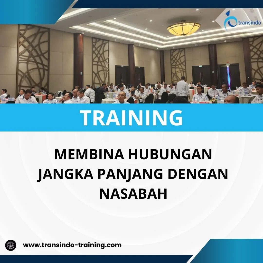 PELATIHAN MEMBINA HUBUNGAN JANGKA PANJANG DENGAN NASABAH