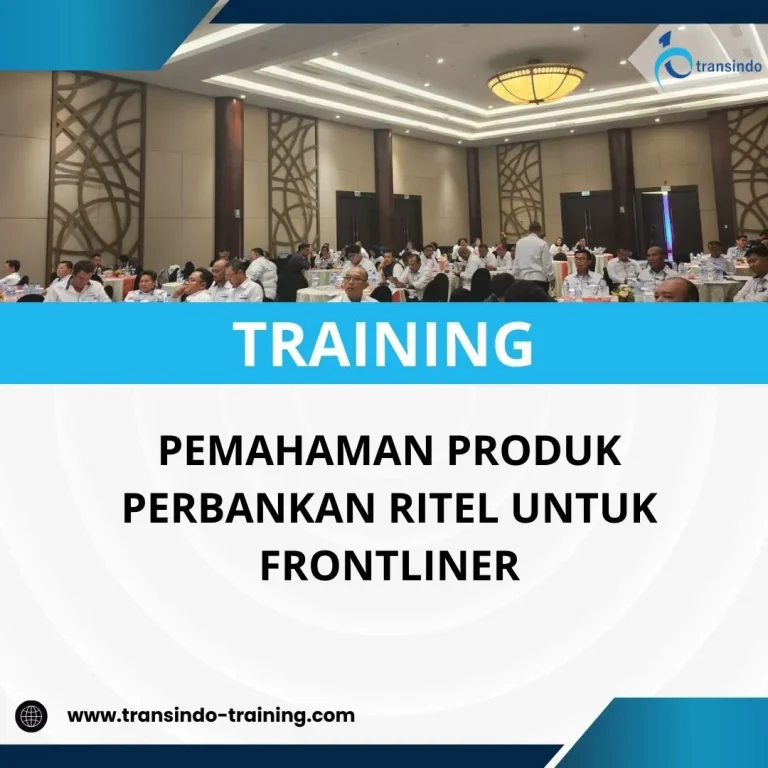 PELATIHAN PEMAHAMAN PRODUK PERBANKAN RITEL UNTUK FRONTLINER