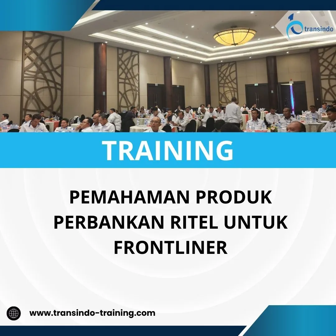 PELATIHAN PEMAHAMAN PRODUK PERBANKAN RITEL UNTUK FRONTLINER