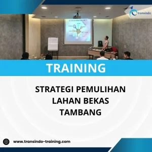 PELATIHAN STRATEGI PEMULIHAN LAHAN BEKAS TAMBANG