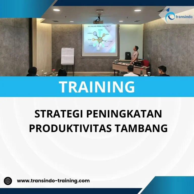 PELATIHAN STRATEGI PENINGKATAN PRODUKTIVITAS TAMBANG