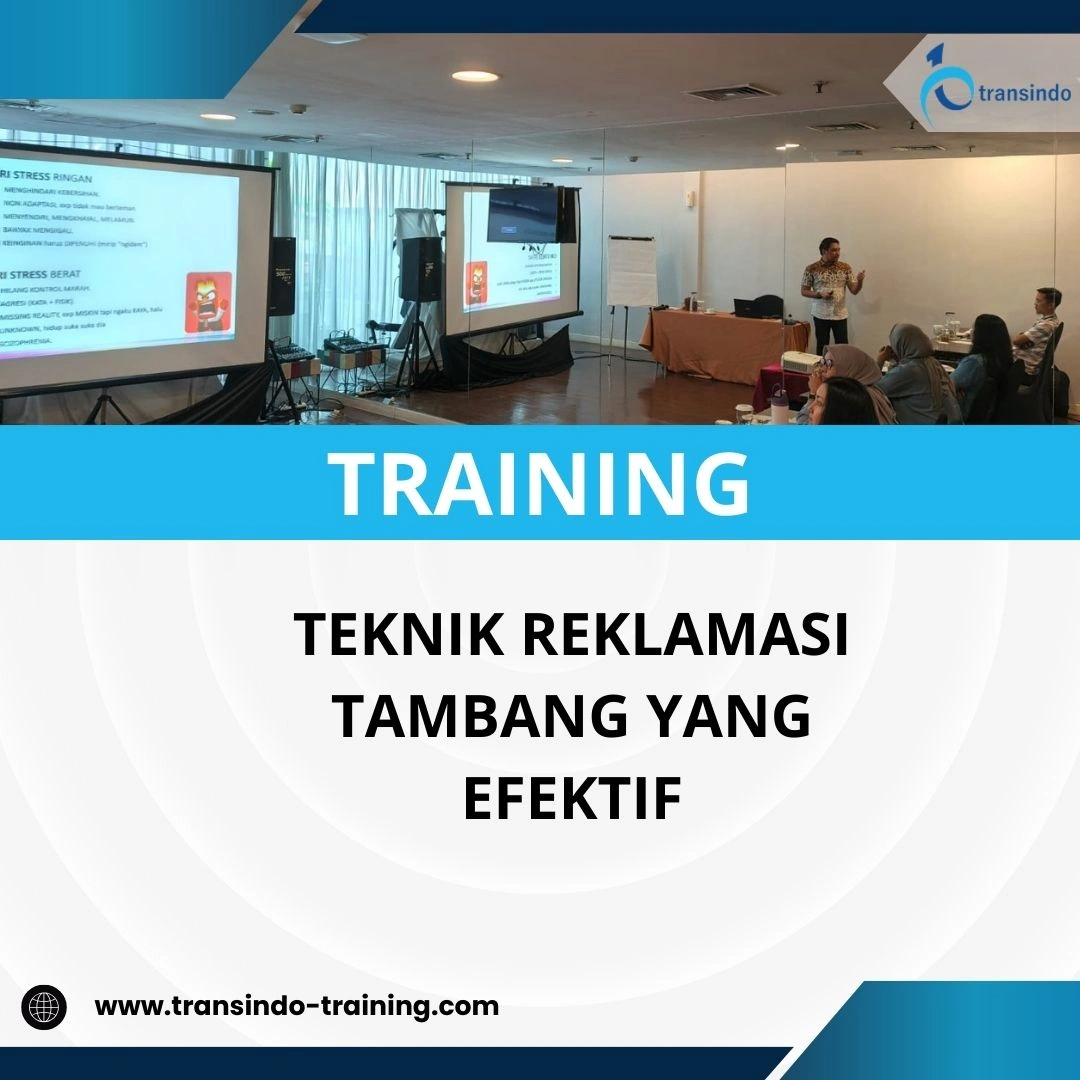 PELATIHAN TEKNIK REKLAMASI TAMBANG YANG EFEKTIF