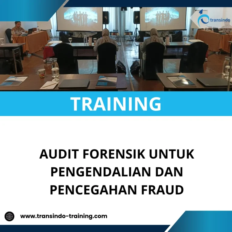 TRAINING AUDIT FORENSIK UNTUK PENGENDALIAN DAN PENCEGAHAN FRAUD