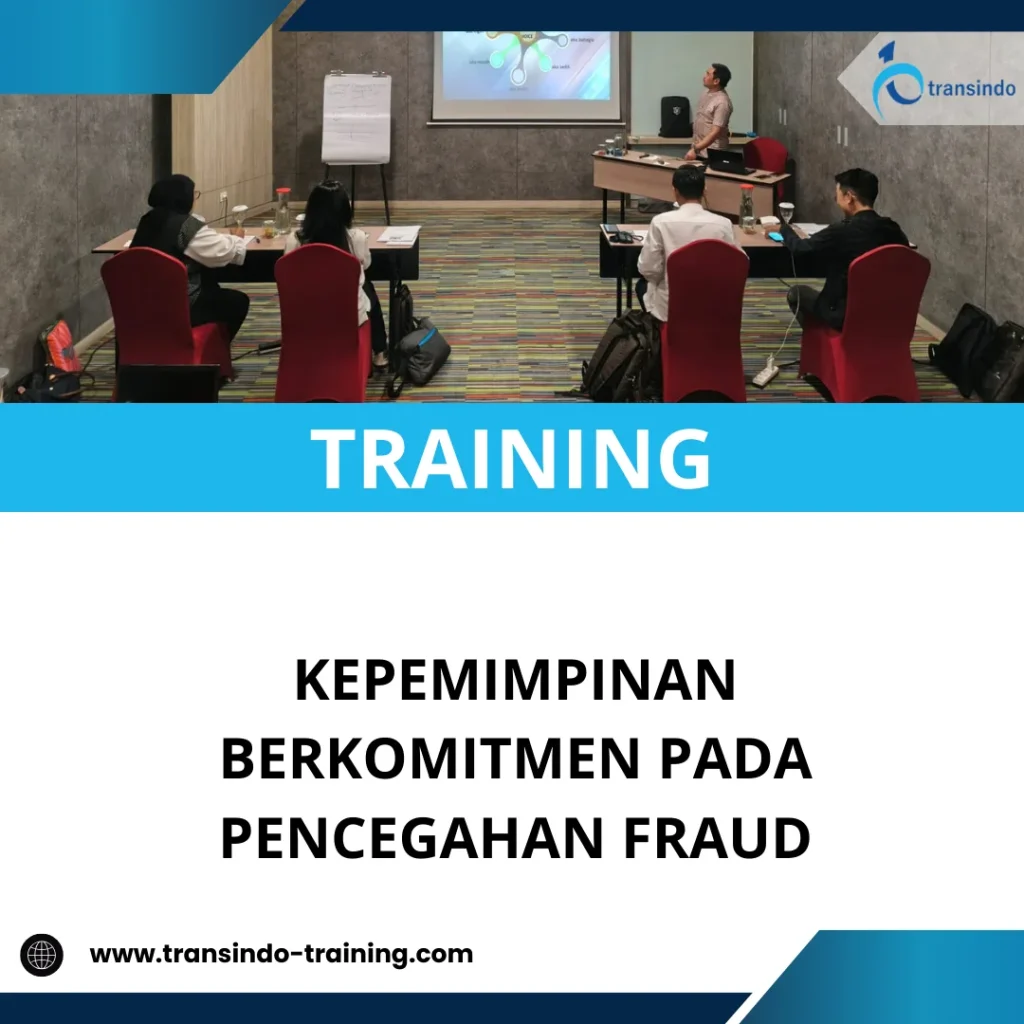 TRAINING KEPEMIMPINAN BERKOMITMEN PADA PENCEGAHAN FRAUD