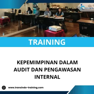 TRAINING KEPEMIMPINAN DALAM AUDIT DAN PENGAWASAN INTERNAL