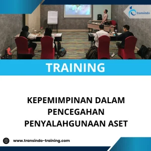 TRAINING KEPEMIMPINAN DALAM PENCEGAHAN PENYALAHGUNAAN ASET