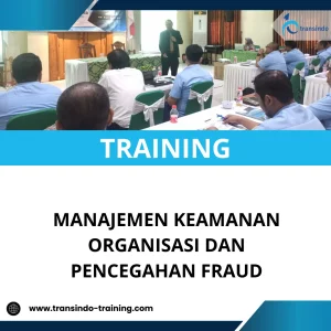 TRAINING MANAJEMEN KEAMANAN ORGANISASI DAN PENCEGAHAN FRAUD