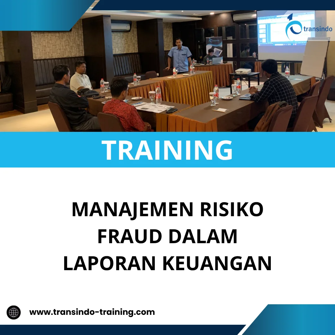TRAINING MANAJEMEN RISIKO FRAUD DALAM LAPORAN KEUANGAN