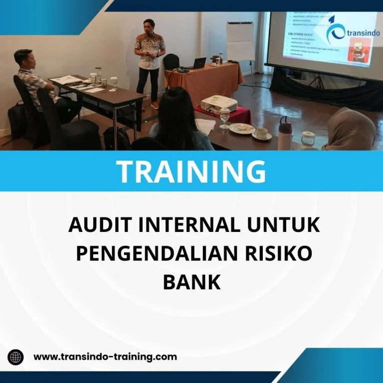 PELATIHAN AUDIT INTERNAL UNTUK PENGENDALIAN RISIKO BANK 