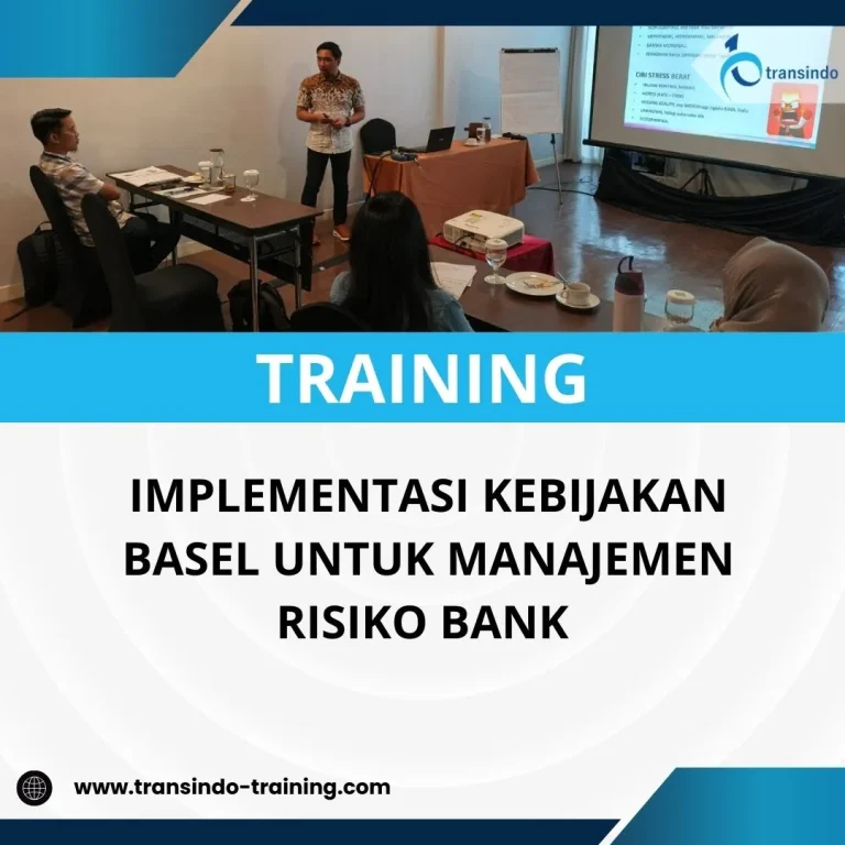 PELATIHAN IMPLEMENTASI KEBIJAKAN BASEL UNTUK MANAJEMEN RISIKO BANK 