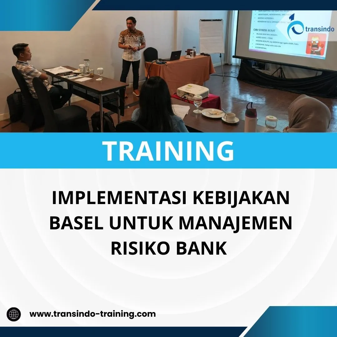 PELATIHAN IMPLEMENTASI KEBIJAKAN BASEL UNTUK MANAJEMEN RISIKO BANK 